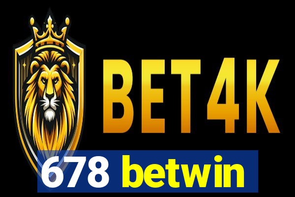 678 betwin